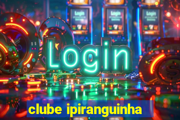 clube ipiranguinha